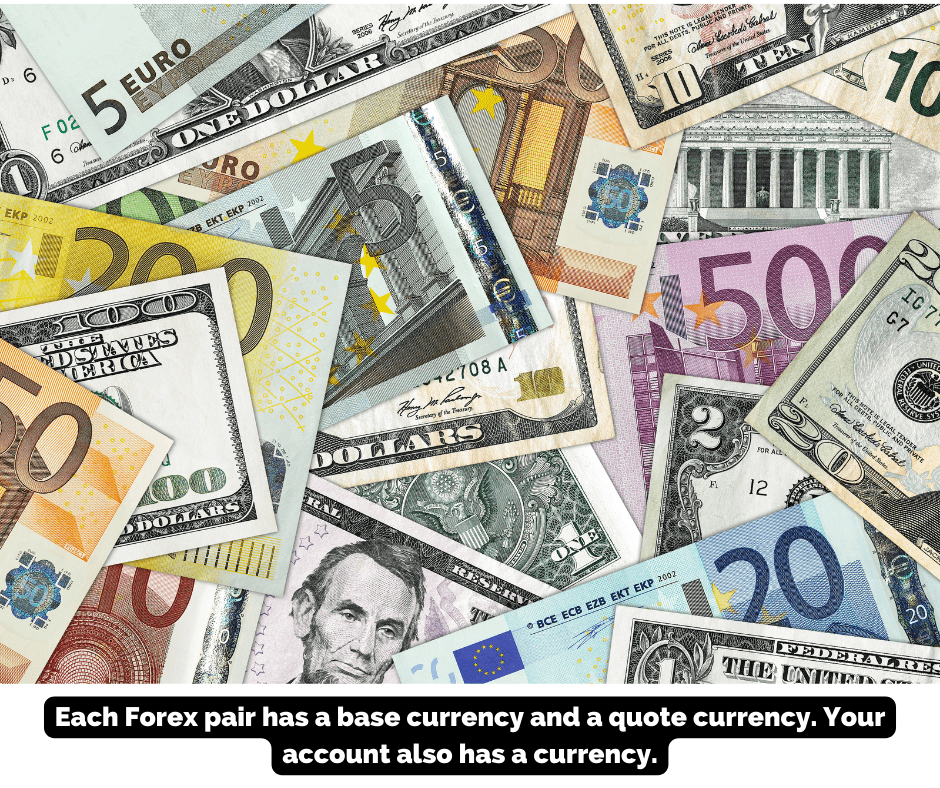 Each Forex pair has a base currency and a quote currency. Your account also has a currency.