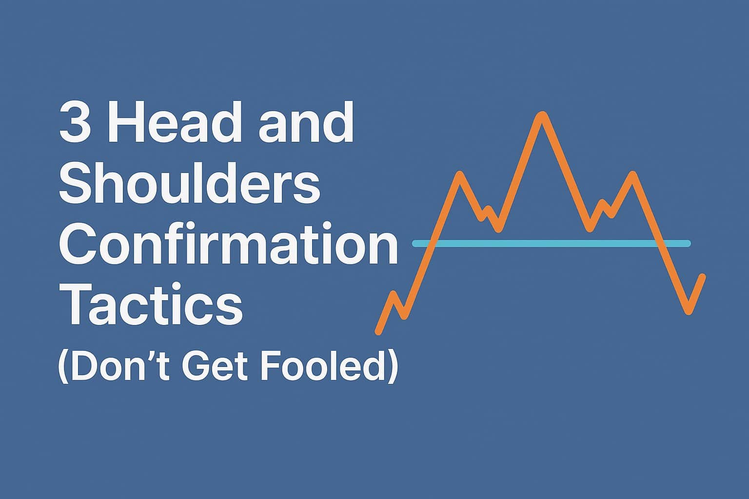 3 Head and Shoulders Confirmation Tactics