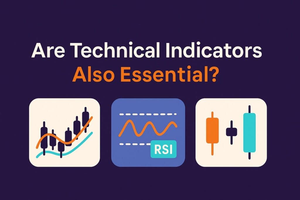 Are technical indicators also essential?