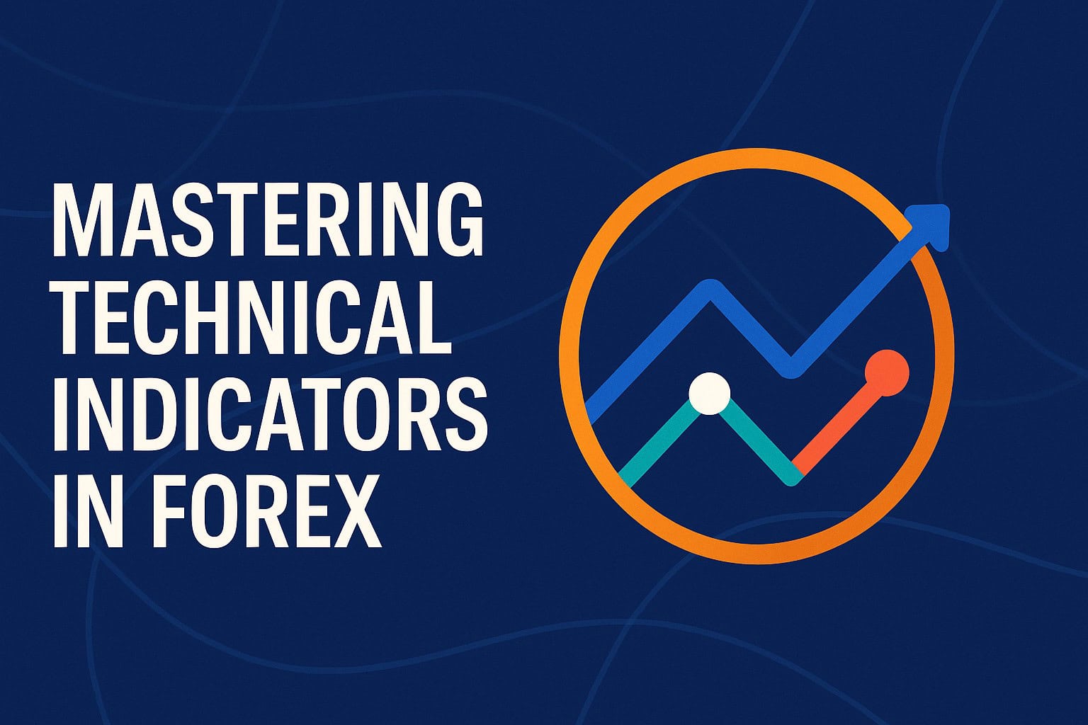 mastering technical indicators in forex