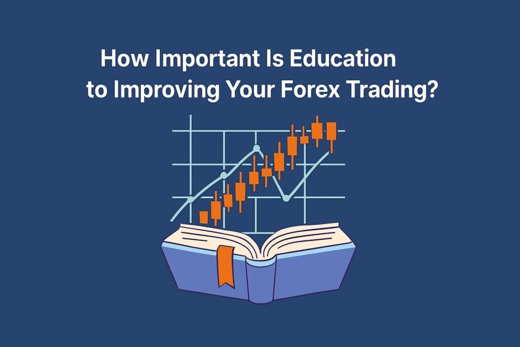 how important is education to improving your forex trading?