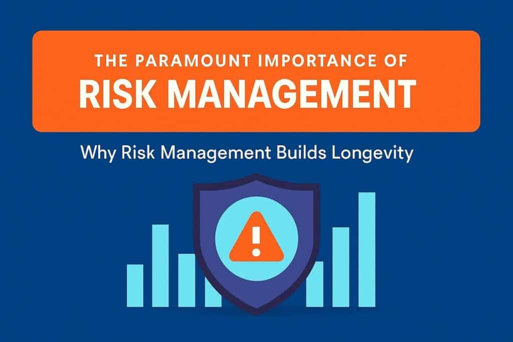 The paramount importance of risk management