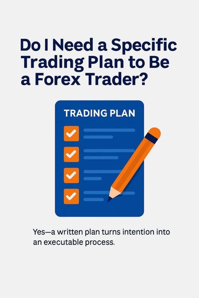 Do I need a specific plan to be a Forex Trader?
